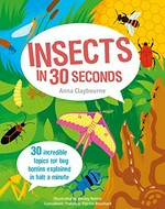 Insects in 30 seconds / Anna Claybourne ; illustrated by Wesley Robins.