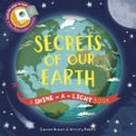 Secrets of our Earth / Carron Brown ; illustrated by Wesley Robins.
