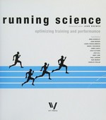 Running science : optimizing training and performance / consultant editor, John Brewer ; contributors, Anna Barnsley [and ten others].
