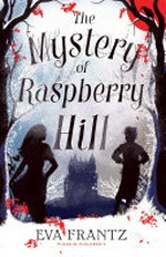 The mystery of Raspberry Hill / Eva Frantz ; translated from the Swedish by A.A. Prime.