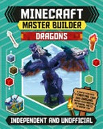 Minecraft master builder : Dragons / Sara Stanford.
