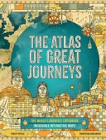 The atlas of great journeys / Philip Steele ; illustrated by Christian Gralingen.