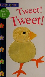 Tweet! Tweet! / this book was made by Jo Ryan, Sarah Powell and Amy Oliver.