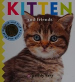 Kitten and friends / this book was made by Aimée Chapman, Hannah Cockayne and Amy Oliver.