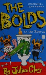 The Bolds to the rescue / by Julian Clary ; illustrated by David Roberts.