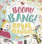 Boom! bang! royal meringue! / Sally Doran ; illustrated by Rachael Saunders.