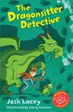 The dragonsitter detective / Josh Lacey ; illustrated by Garry Parsons.