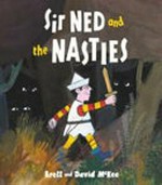Sir Ned and the Nasties / Brett and David McKee.