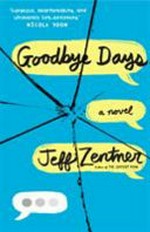Goodbye days : a novel / Jeff Zentner.
