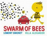Swarm of bees / Lemony Snicket ; art by Rilla Alexander.