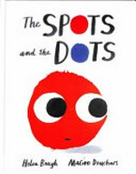 The Spots and the Dots / Helen Baugh, Marion Deuchars.