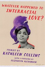 Whatever happened to interracial love? : stories / Kathleen Collins.