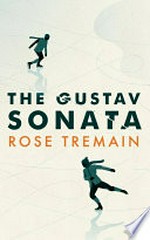 The Gustav Sonata / Rose Tremain.