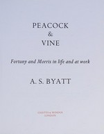 Peacock & vine : Fortuny and Morris in life and at work / A.S. Byatt.