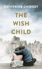 The wish child / Catherine Chidgey.