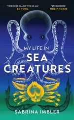 My life in sea creatures / Sabrina Imbler ; with illustrations by Simon Ban.