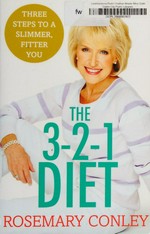 The 3-2-1 diet : three steps to a slimmer, fitter you / Rosemary Conley.