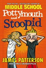 Pottymouth and Stoopid / James Patterson and Chris Grabenstein ; illustrated by Stephen Gilpin.