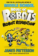 Robot revolution / James Patterson and Chris Grabenstein ; illustrated by Juliana Neufeld.