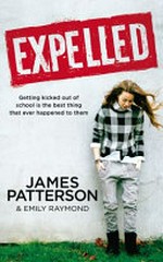 Expelled / James Patterson & Emily Raymond.