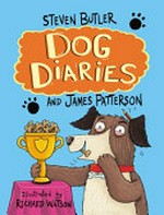 Dog diaries / Steven Butler and James Patterson ; illustrated by Richard Watson.
