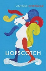 Hopscotch / Julio Cortázar ; translated from the Spanish by Gregory Rabassa.