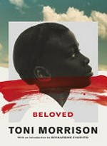 Beloved / Toni Morrison ; with a foreword by Toni Morrison and an introduction by Bernardine Evaristo.