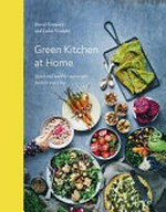 Green kitchen at home : quick and healthy vegetarian food for every day / David Frenkiel and Luise Vindahl.