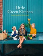 Little green kitchen : simple vegetarian family recipes / David Frenkiel & Luise Vindahl.