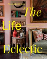 The life eclectic / Alexander Breeze ; photography by Sarah Hogan, [and 4 others].