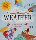 A journey through the weather / Steve Parker ; illustrated by John Haslam.