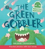 The Green Gobbler / Peter Bently ; [illustrated by?] Duncan Beedie.