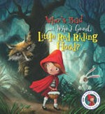 Who's bad and who's good, Little Red Riding Hood? / written by Steve Smallman ; illustrated by Neil Price.