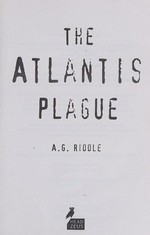 The Atlantis plague / A. G. Riddle.