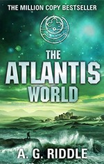 The Atlantis world / A.G. Riddle.