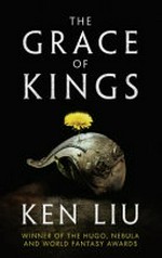 The grace of kings / Ken Liu.