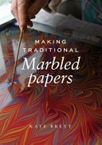 Making traditional marbled papers / Kate Brett.