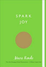 Spark joy / Marie Kondo ; [English translation by Cathy Hirano].