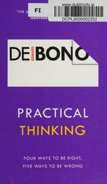 Practical thinking / Edward de Bono.
