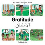 Gratitude : al-Imtinān = English-Arabic / written by Patricia Billings ; illustrated by Manuela Gutierrez Montoya ; translated by the Milet Translators Group.