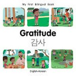 Gratitude = Gamsa : English-Korean / Written by Patricia Billings ; illustrated by Manuela Gutierrez Montoya ; translated by Milet Translators Group.