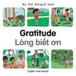 Gratitude = Lóng biết ơn : English-Vietnamese / written by Patricia Billings ; illustrated by Manuela Gutierrez Montoya.