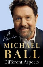 Different aspects : a memoir / Michael Ball.