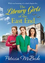 The library girls of the East End / Patricia McBride.