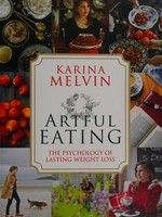 Artful eating : the psychology of lasting weight loss / Karina Melvin.