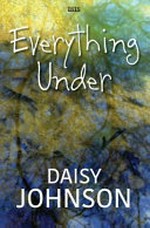 Everything under / Daisy Johnson.