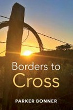 Borders to cross / Parker Bonner.