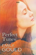 Perfect tunes / Emily Gould.