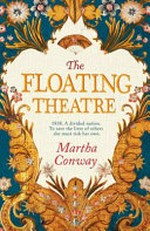 The floating theatre / Martha Conway.