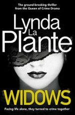 Widows / Lynda La Plante.